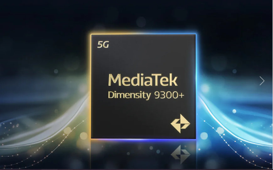 MediaTek Boosts Flagship Smartphone Performance with Dimensity 9300+ SoC